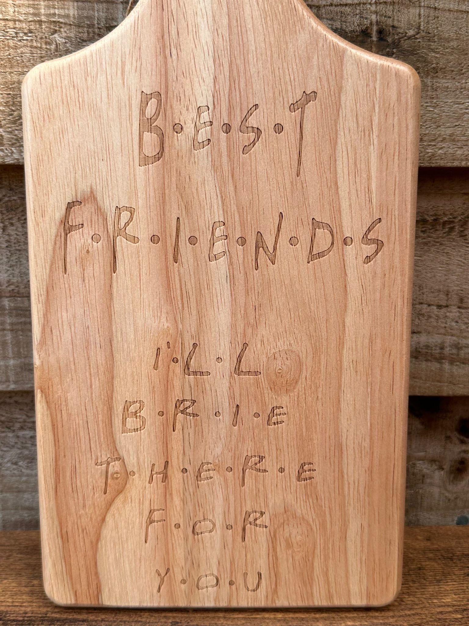 I'll Brie There for You" Wooden Cheeseboard - Friends Fans - Friends - Christmas - Secret Santa